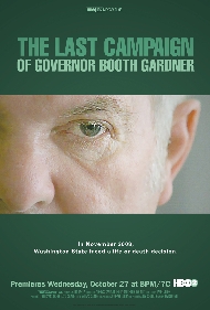 The Last Campaign of Governor Booth Gardner, HBO Docummentary premiering October 27th on HBO2