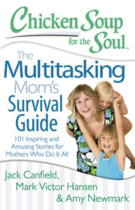 Chicken Soup for the Soul: The Multitasking Mom’s Survival Guide Book Review