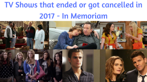 TV Shows that ended or got canceled in 2017 #InMemoriam