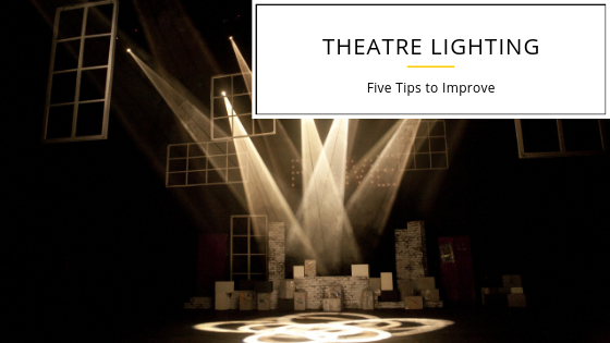 Five Tips to Improve Theatre Lighting